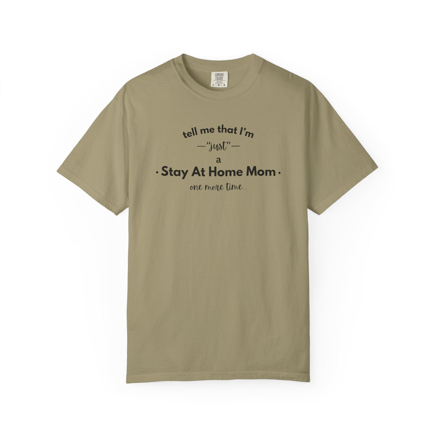 "Just A Stay at Home Mom" T-shirt