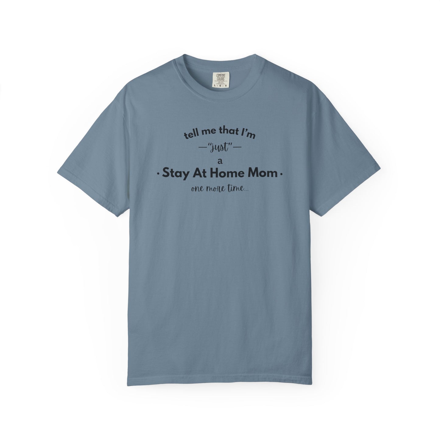"Just A Stay at Home Mom" T-shirt