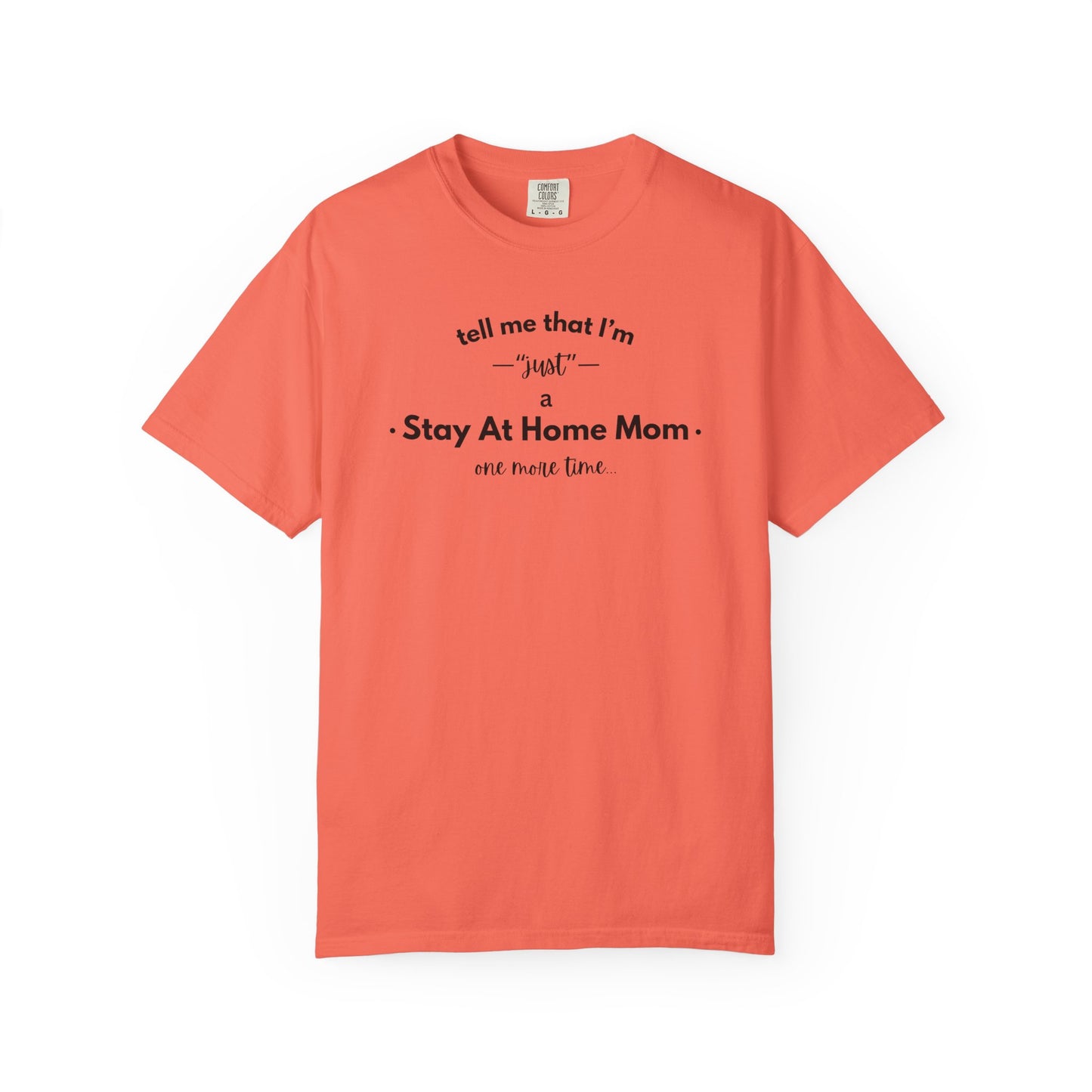"Just A Stay at Home Mom" T-shirt