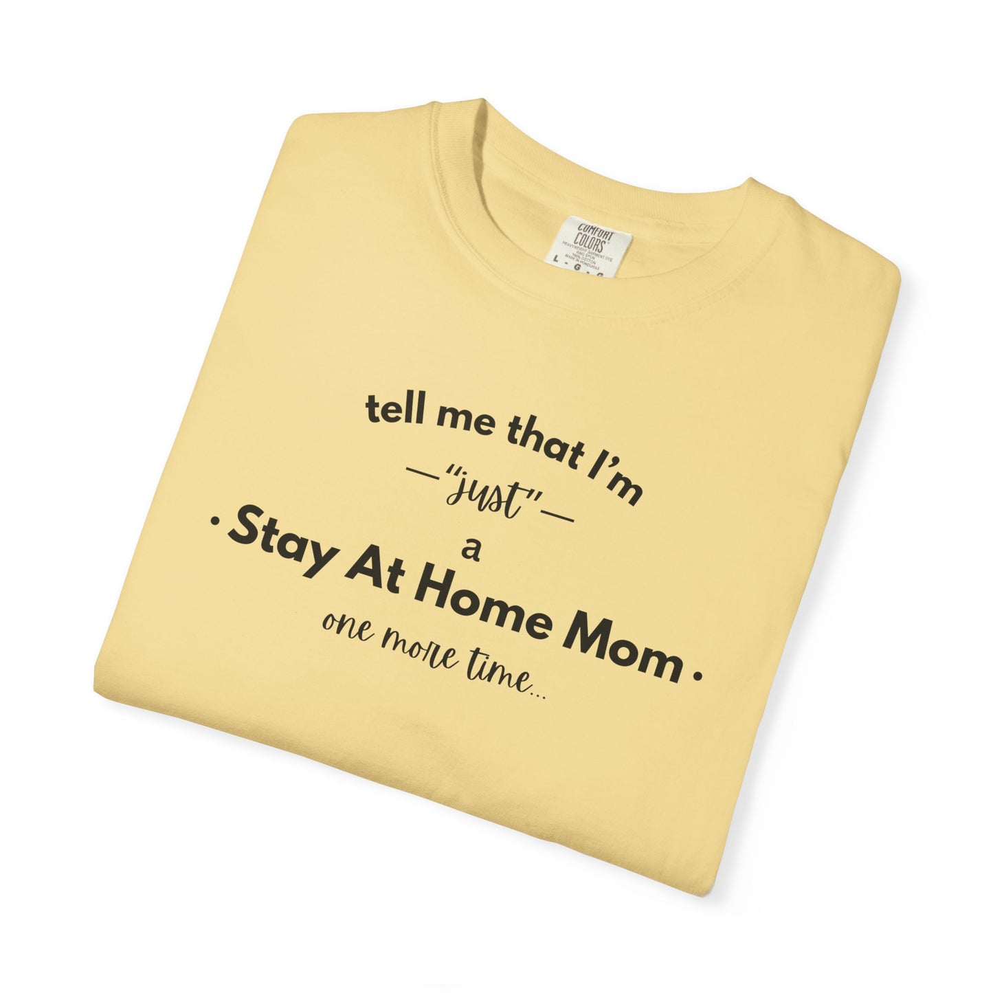 "Just A Stay at Home Mom" T-shirt