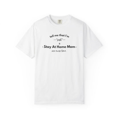 "Just A Stay at Home Mom" T-shirt