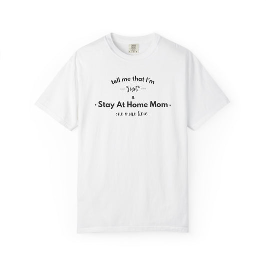 "Just A Stay at Home Mom" T-shirt