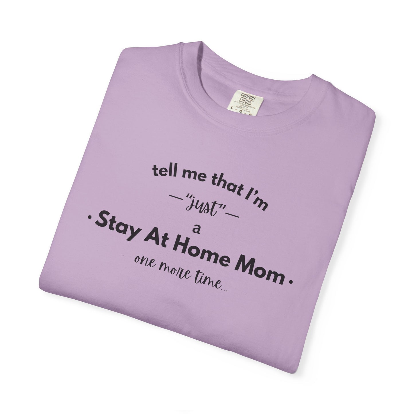 "Just A Stay at Home Mom" T-shirt