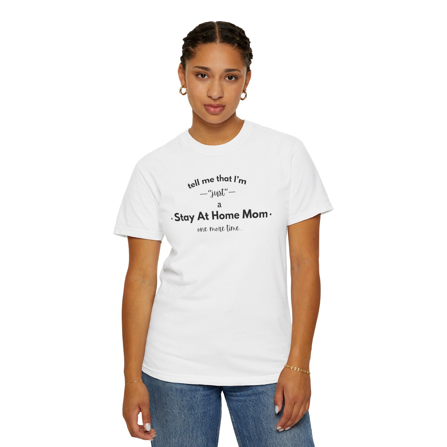 "Just A Stay at Home Mom" T-shirt