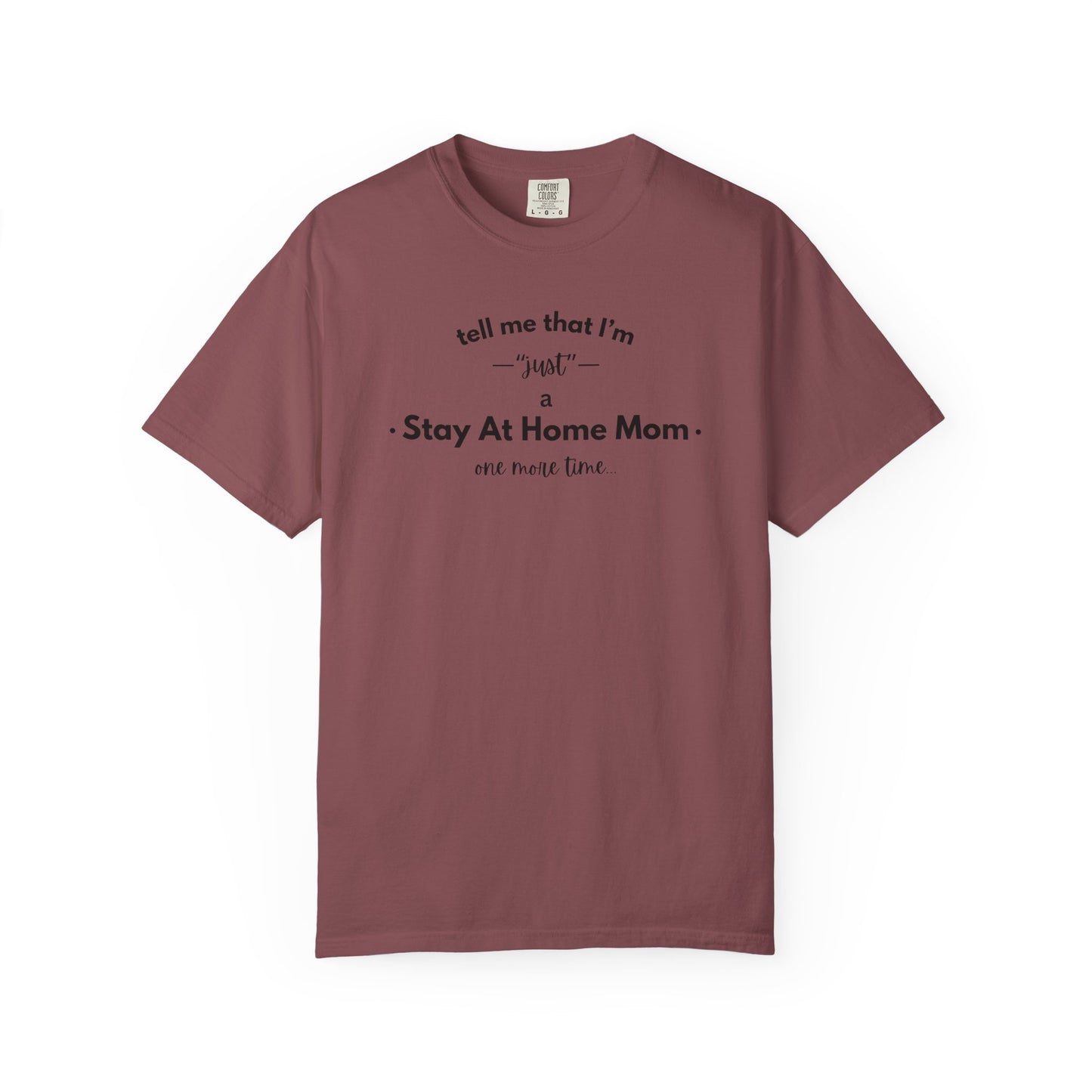 "Just A Stay at Home Mom" T-shirt