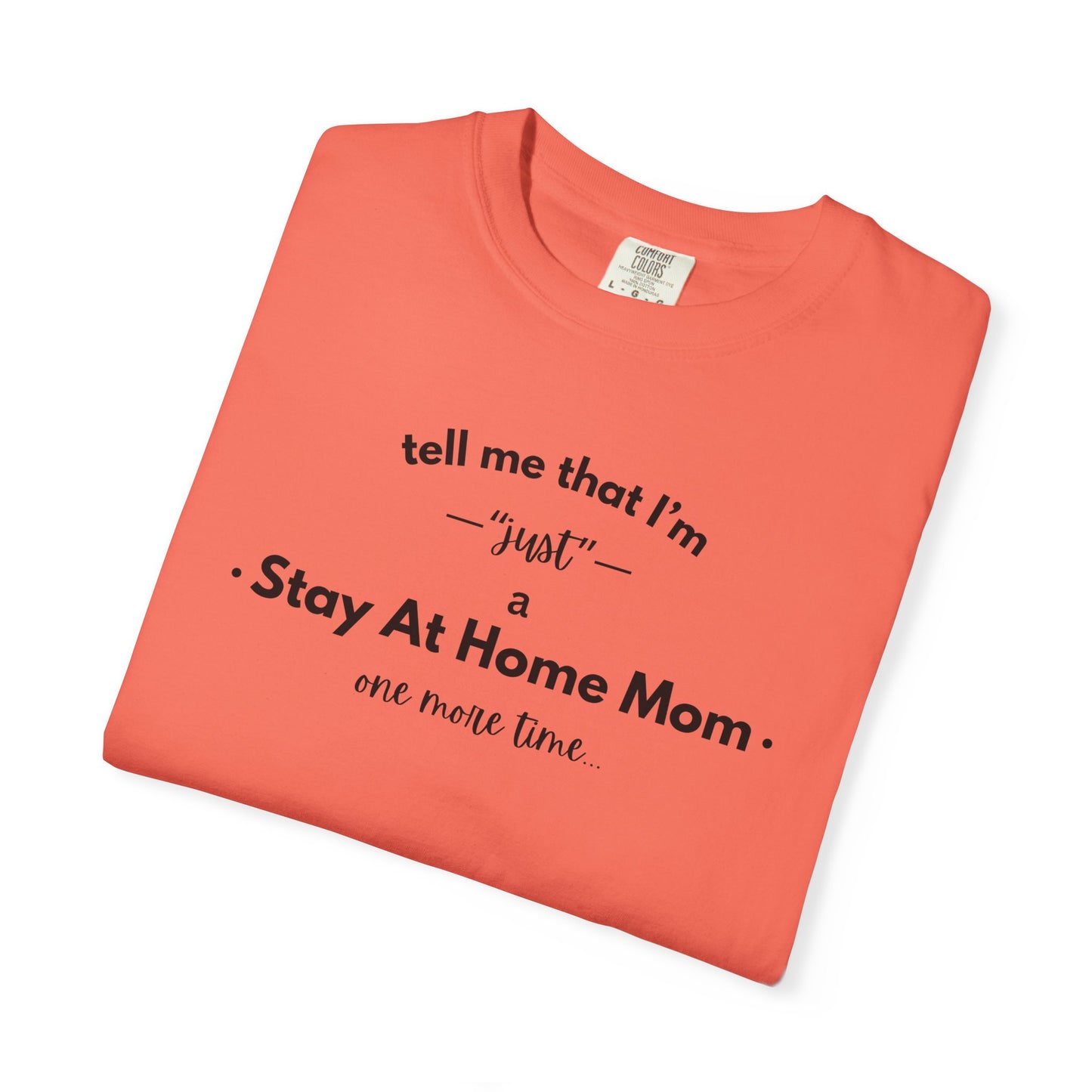 "Just A Stay at Home Mom" T-shirt