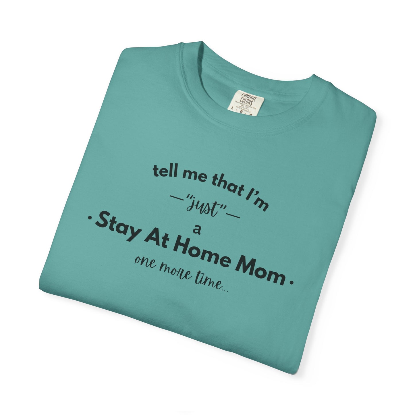 "Just A Stay at Home Mom" T-shirt