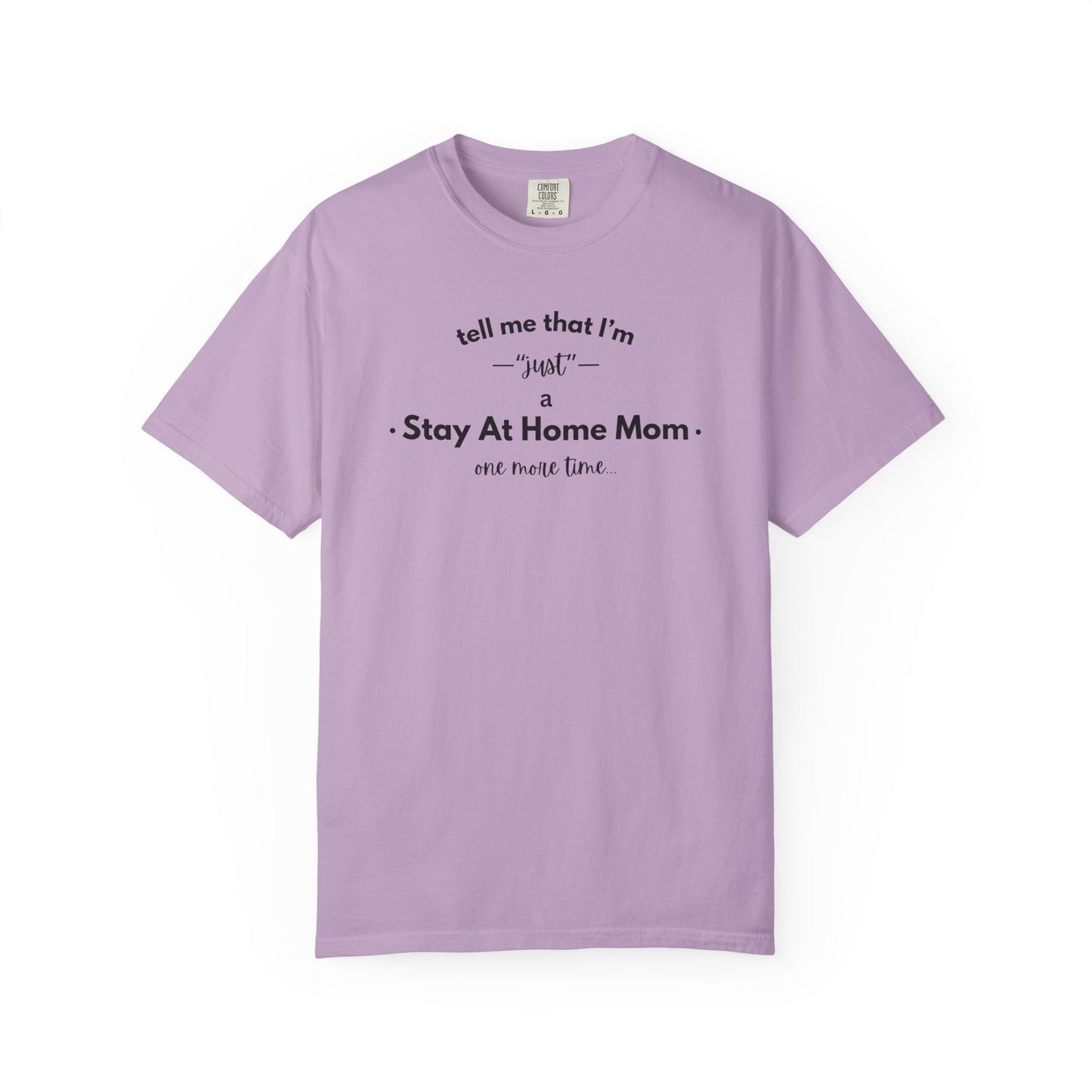 "Just A Stay at Home Mom" T-shirt