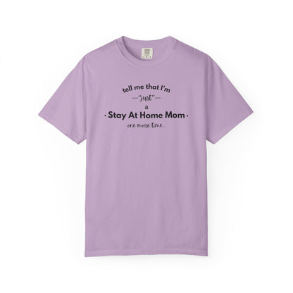 "Just A Stay at Home Mom" T-shirt