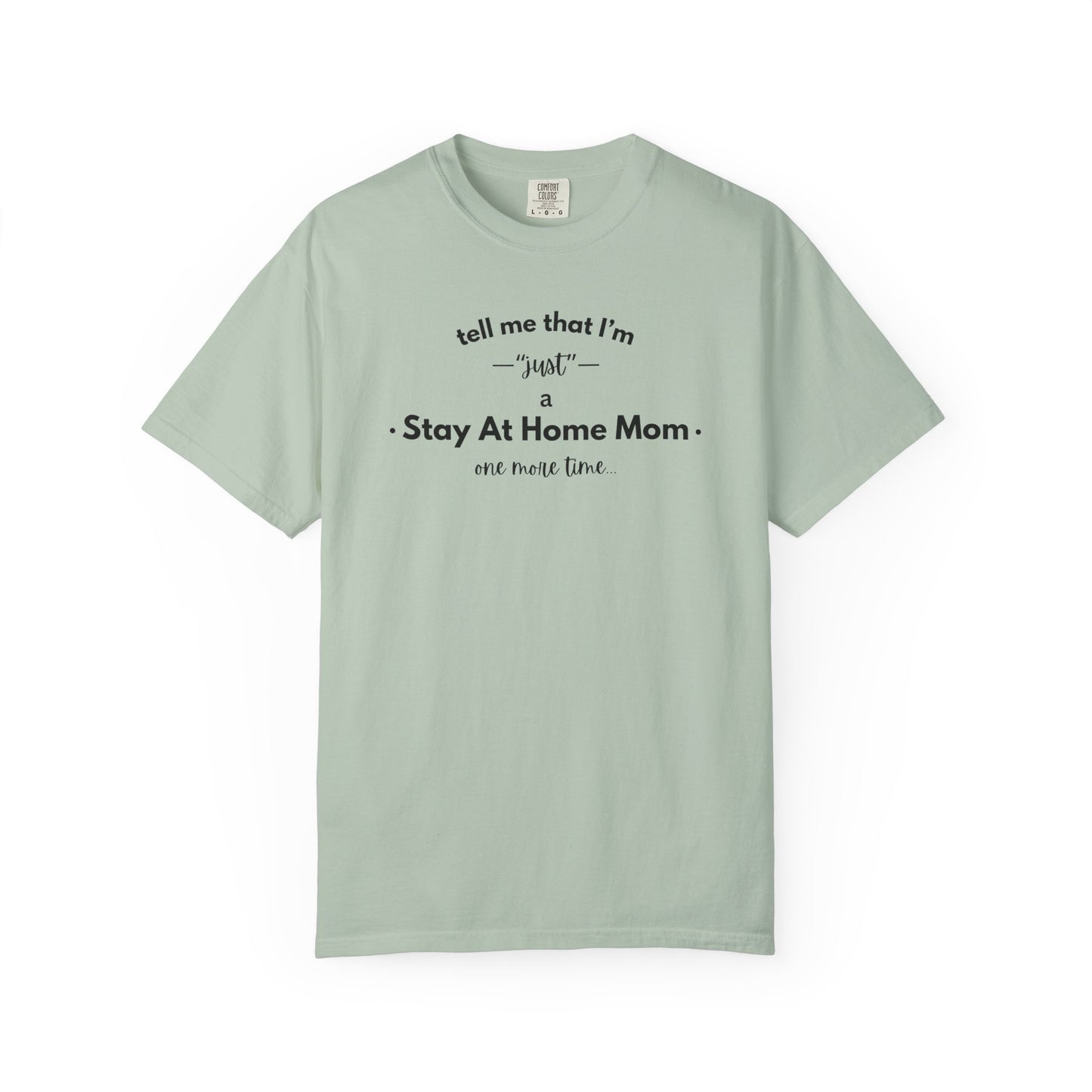 "Just A Stay at Home Mom" T-shirt