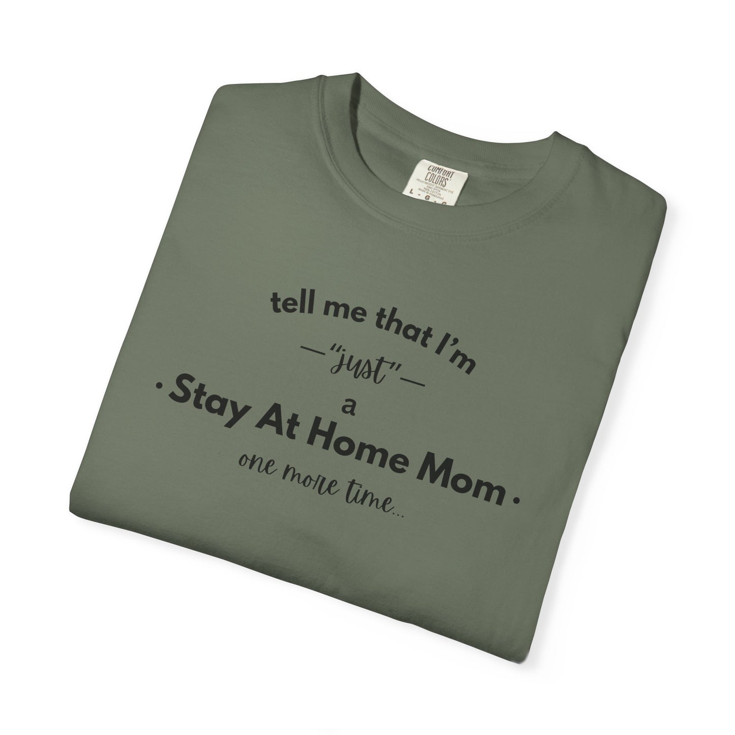 "Just A Stay at Home Mom" T-shirt