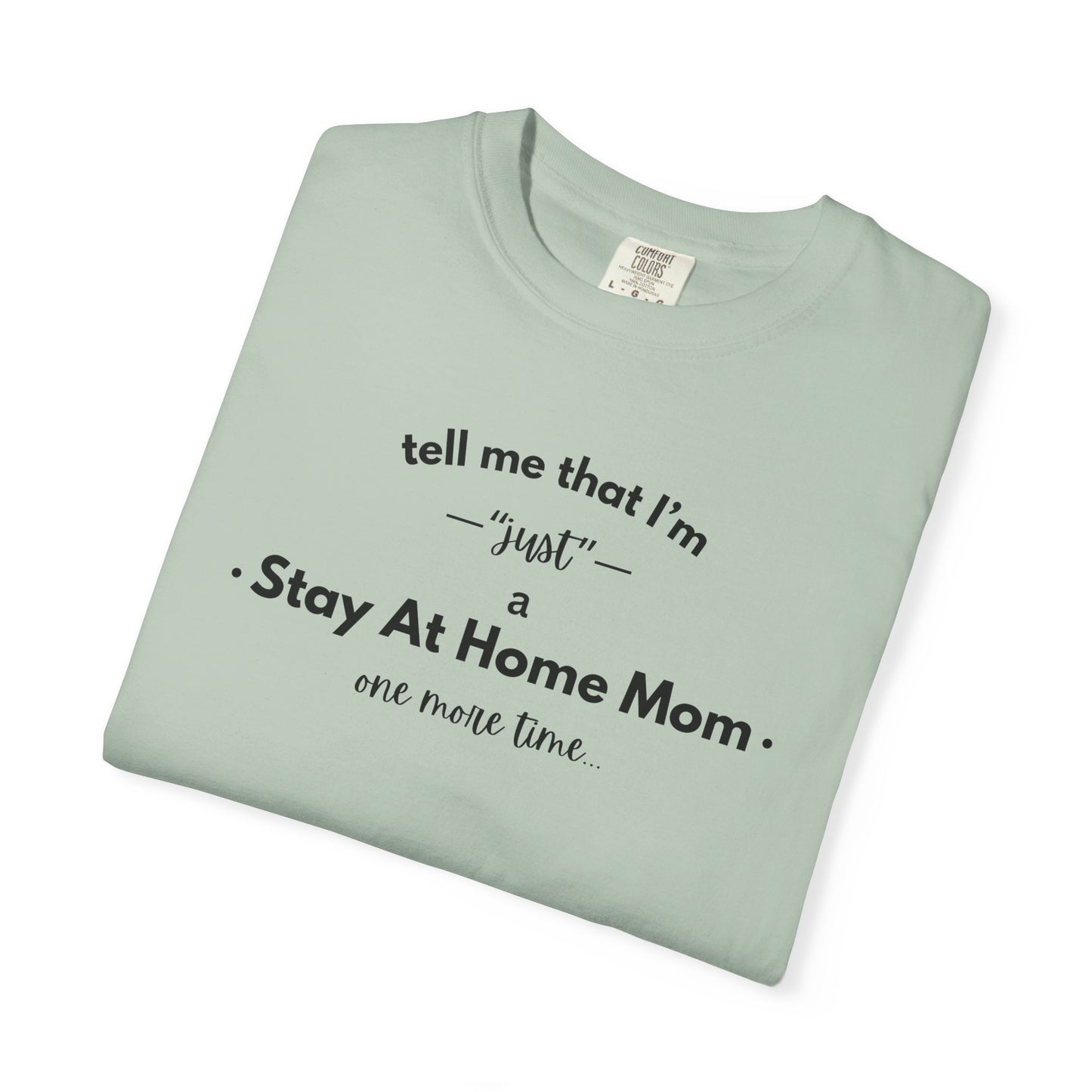 "Just A Stay at Home Mom" T-shirt