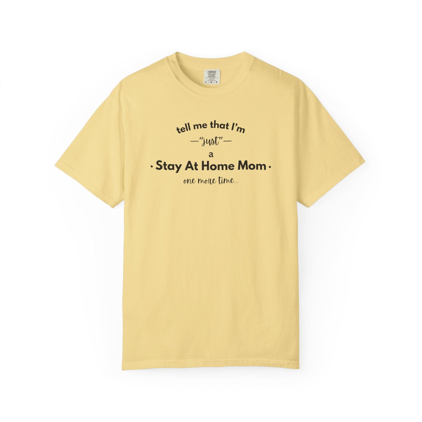 "Just A Stay at Home Mom" T-shirt