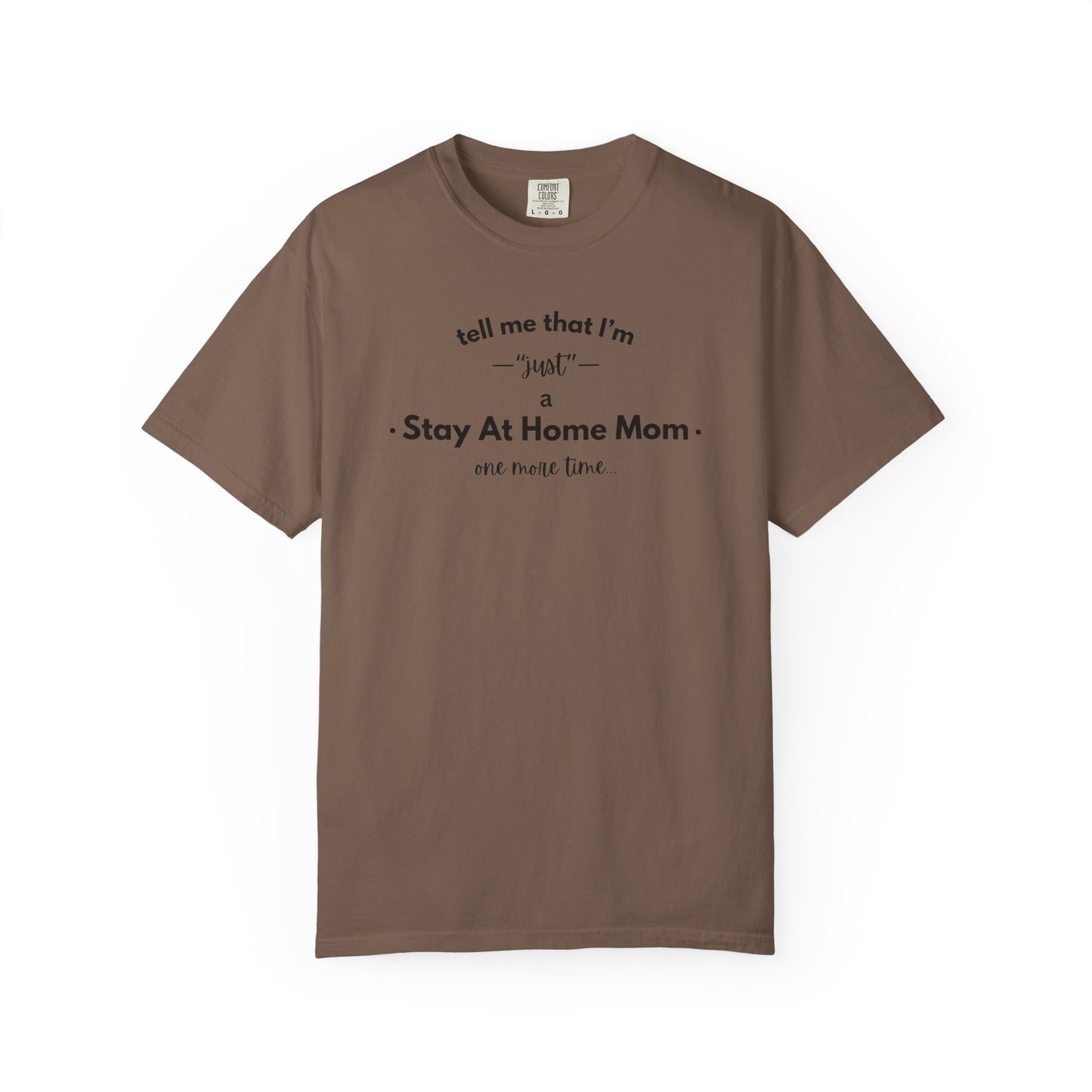 "Just A Stay at Home Mom" T-shirt