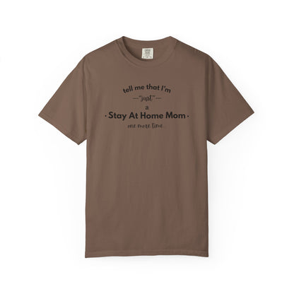 "Just A Stay at Home Mom" T-shirt