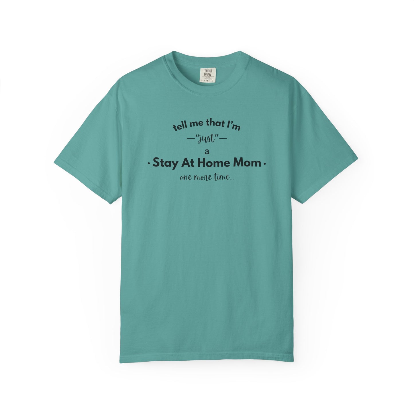 "Just A Stay at Home Mom" T-shirt