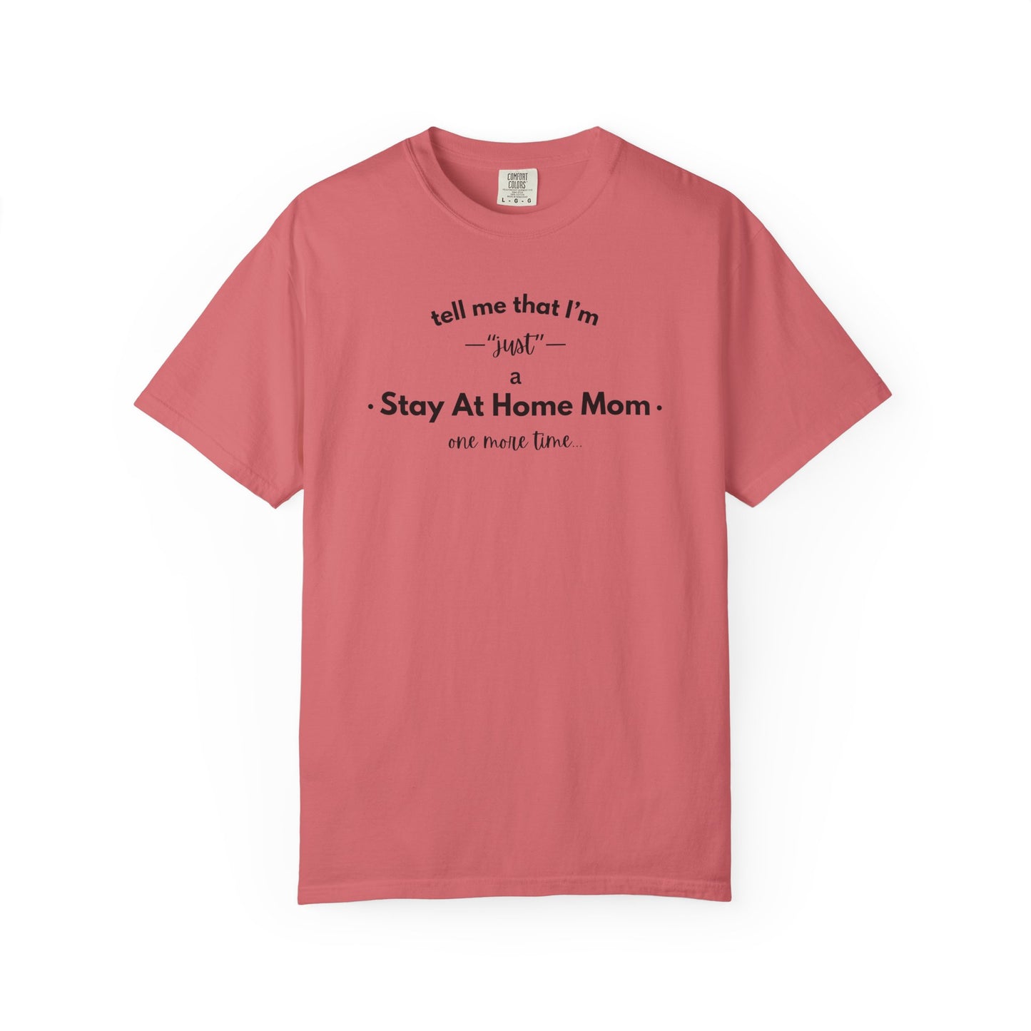 "Just A Stay at Home Mom" T-shirt