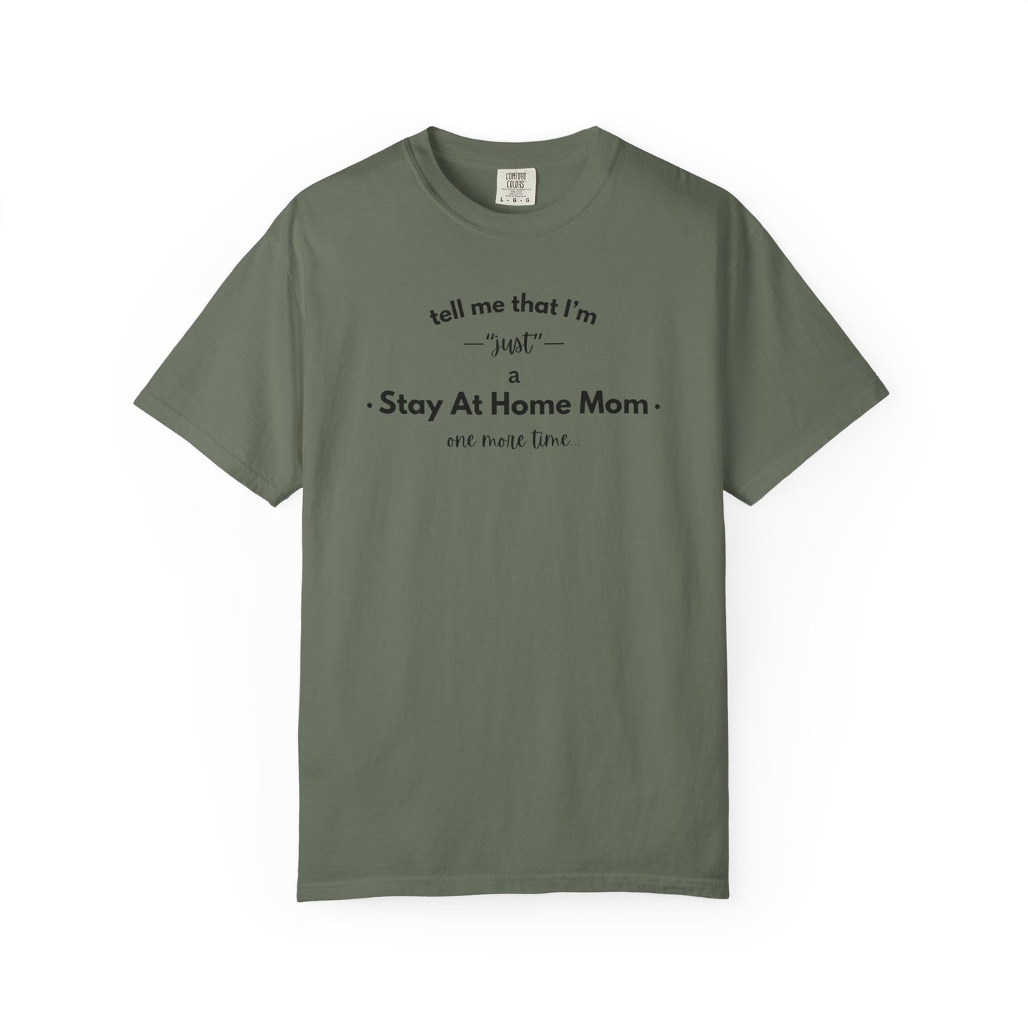 "Just A Stay at Home Mom" T-shirt