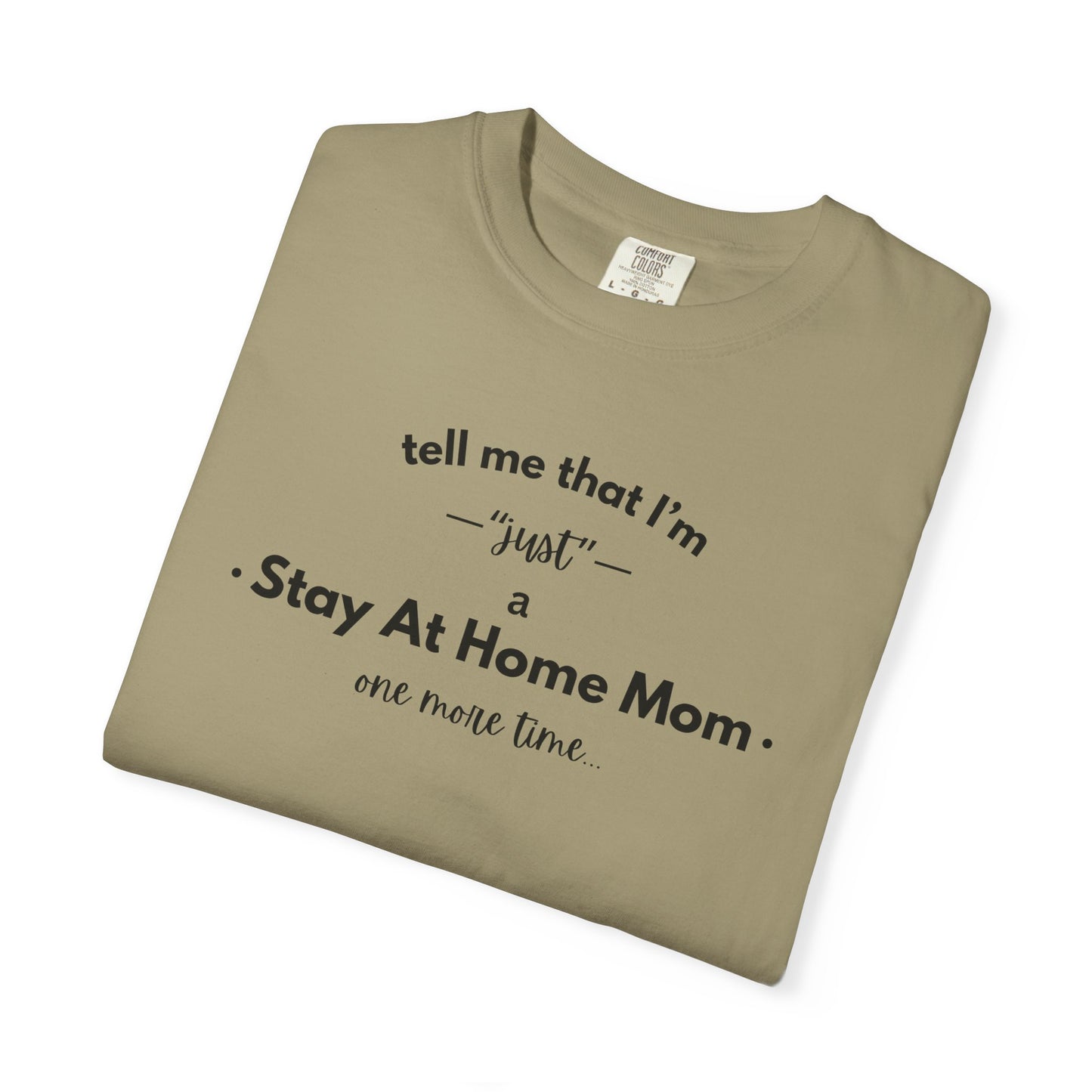"Just A Stay at Home Mom" T-shirt